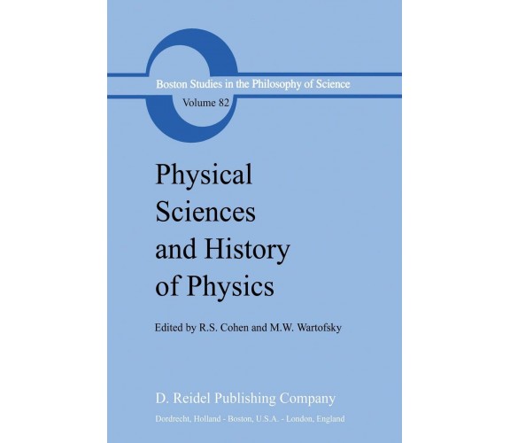 Physical Sciences and History of Physics - Robert S. Cohen - Springer, 2013