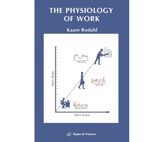 Physiology Of Work - Kaare Rodahl - CRC Press, 1989