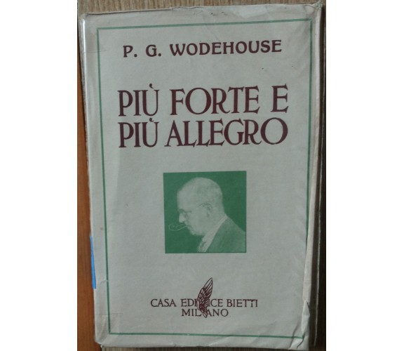 Più forte e più allegro - Wodehouse - Casa Editrice Bietti,1949 - R