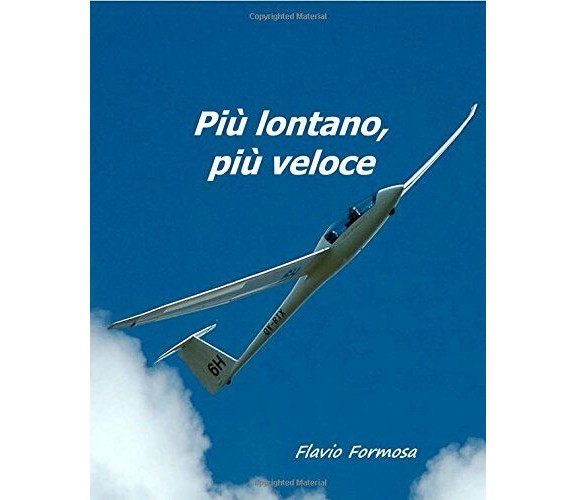 Più lontano, più veloce - Flavio Formosa, Giorgio Galetto - Independently, 2014