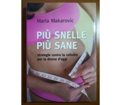 Più snelle più sane - Maria Makarovic - mondadori - 2007 - M