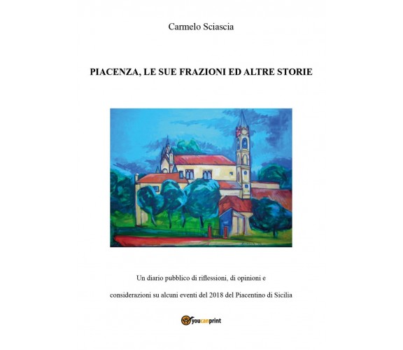 Piacenza, le sue frazioni ed altre storie, Carmelo Sciascia,  2018,  Youcanprint