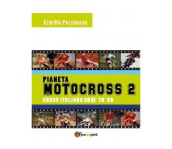 Pianeta Motocross 2 - Cross Italiano Anni ’70 - ’80 di Ermilio Pezzopane,  2022,