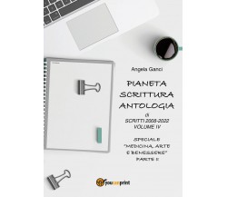 Pianeta Scrittura. Antologia di scritti 2008-2022 Volume IV Speciale Medicina, A