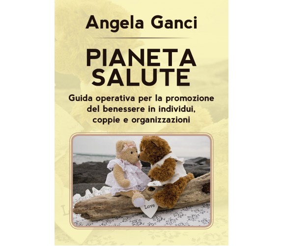 Pianeta salute. Guida operativa per la promozione del benessere in individui, co