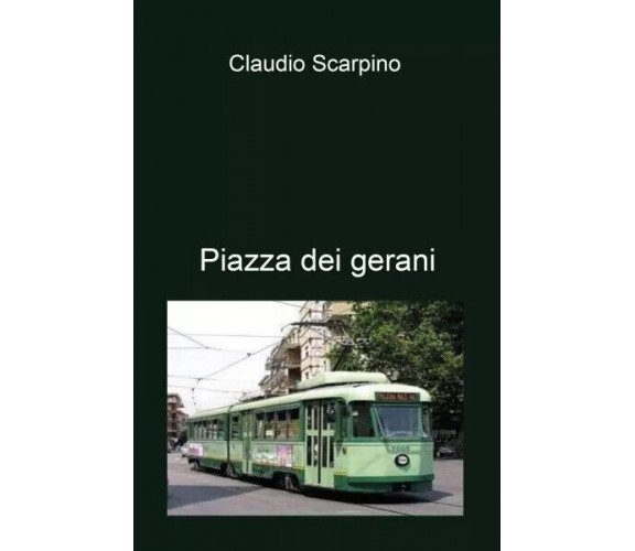 Piazza dei Gerani. I dispersi di Centocelle di Claudio Scarpino, 2023, Youcan