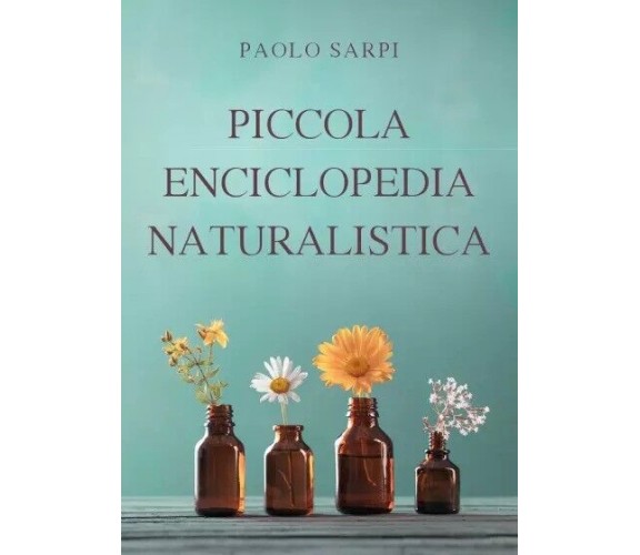  Piccola enciclopedia naturalistica di Paolo Sarpi, 2023, Youcanprint