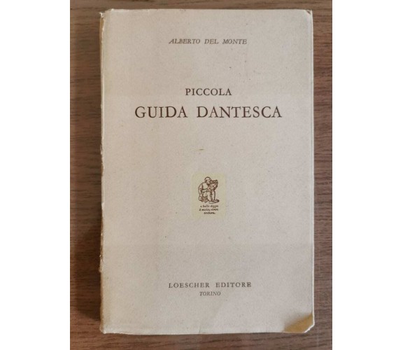 Piccola guida dantesca - A. Del Monte - Loescher - 1962 - AR