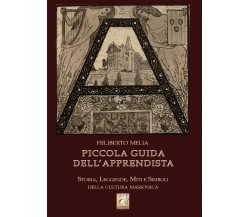 Piccola guida dell’apprendista. Storia, leggende, miti e simboli della cultura m