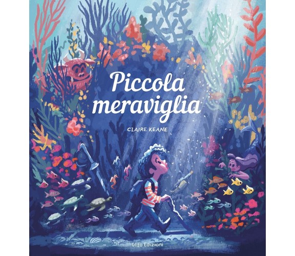 Piccola meraviglia. Ediz. illustrata di Claire Keane, 2023, Glifo Edizioni