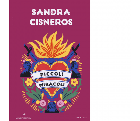 Piccoli miracoli di Sandra Cisneros - la nuova frontiera, 2020