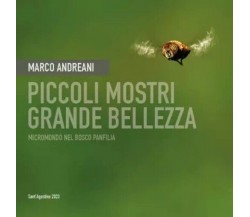 Piccoli mostri - Grande bellezza. Micromondo nel Bosco Panfilia di Marco Andrea