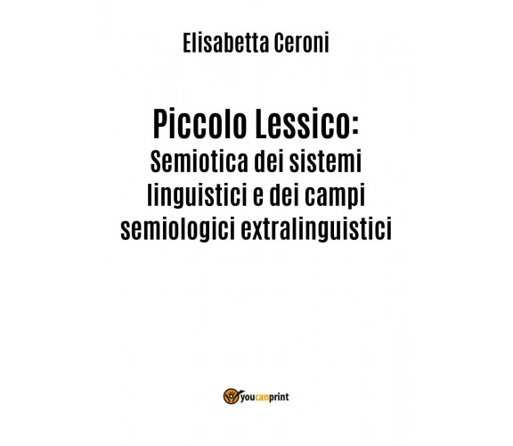 Piccolo Lessico: Semiotica dei sistemi linguistici e dei campi semiologici 