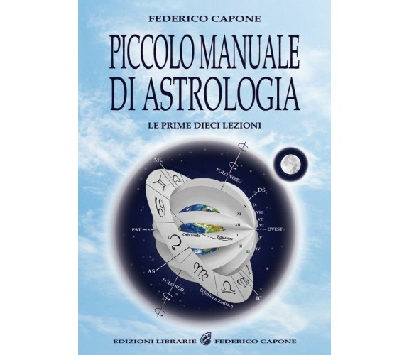 Piccolo manuale di astrologia. Le prime dieci lezioni di Federico Capone,  2011