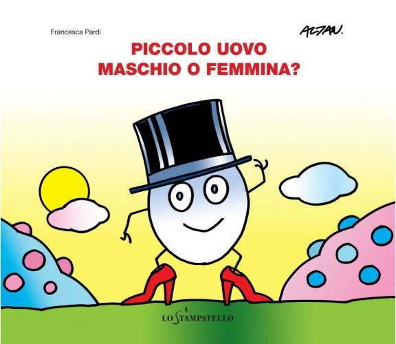 Piccolo uovo – Maschio o femmina? - Francesca Pardi,  2020,  Lo Stampatello