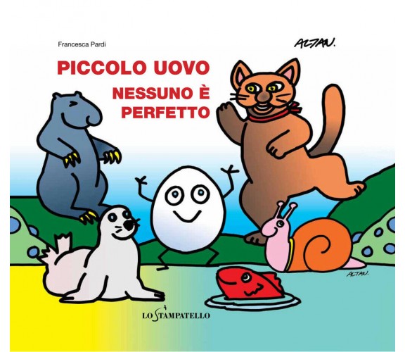 	 Piccolo uovo – Nessuno è perfetto - Francesca Pardi,  2020,  Lo Stampatello