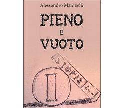 Pieno e vuoto	 di Alessandro Mambelli,  2015,  Youcanprint