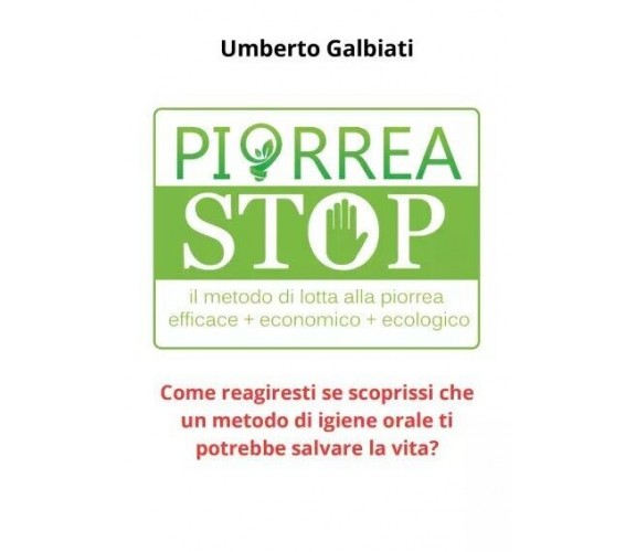 Piorrea stop di Umberto Galbiati, 2023, Youcanprint