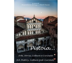 Pistoia... Arte, storia, cultura e curiosità - Massimiliano Gavazzi,  2017 - P