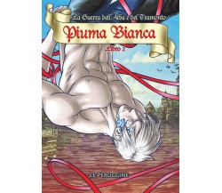 Piuma Bianca - La Guerra dell’Alba e del Tramonto - Libro 2	 di Le Peruggine