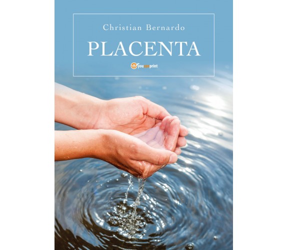 Placenta di Christian Bernardo,  2018,  Youcanprint