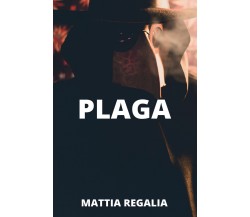 Plaga di Mattia Regalia,  2021,  Youcanprint