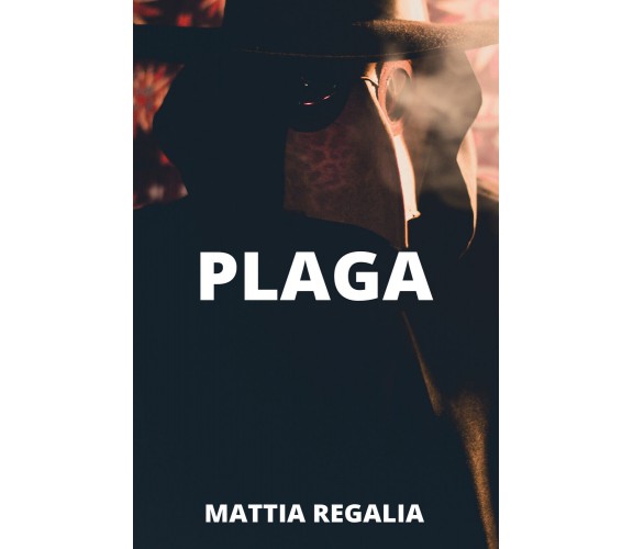 Plaga di Mattia Regalia,  2021,  Youcanprint