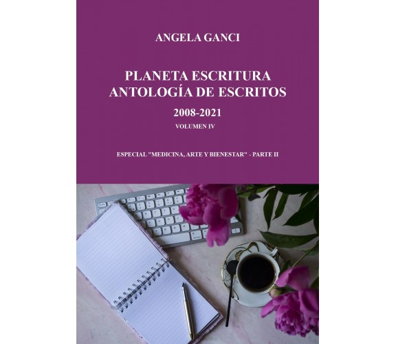 Planeta escritura antología de escritos 2008-2021 volumen iv especial Medicina, 