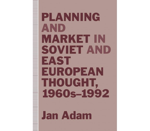 Planning and Market in Soviet and East European Thought, 1960s 1992 - 1993