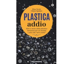 Plastica addio. Fare a meno della plastica: istruzioni per un mondo e una vita «