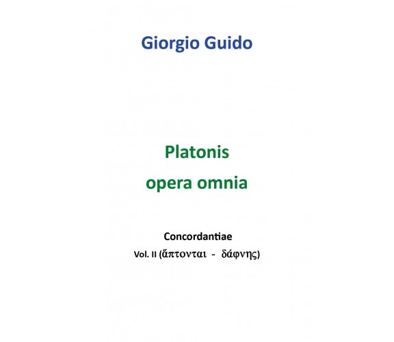 Platonis Opera Omnia,  di Giorgio Guido,  2018,  Youcanprint