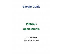 Platonis Opera omnia - Vol. I - Giorgio Guido,  Youcanprint - P