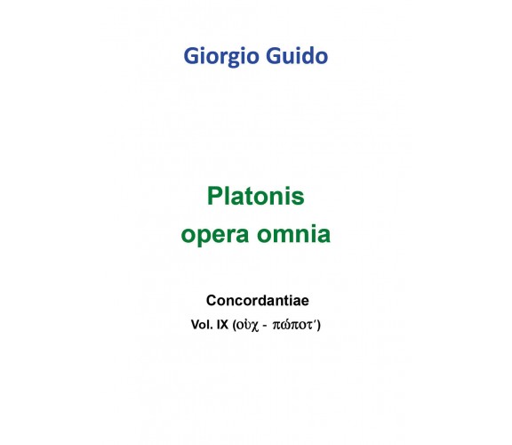 Platonis Opera omnia - Vol. IX -  Giorgio Guido,  Youcanprint - P