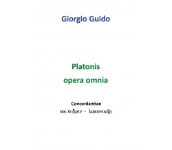 Platonis Opera omnia - Vol. VI - Giorgio Guido,  Youcanprint - P