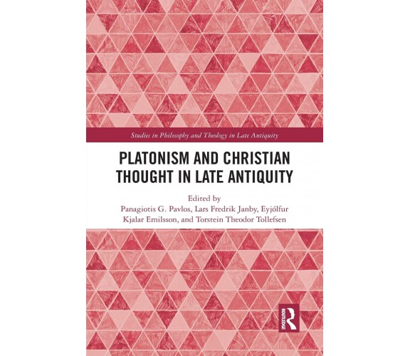 Platonism And Christian Thought In Late Antiquity - Panagiotis G. Pavlos - 2021