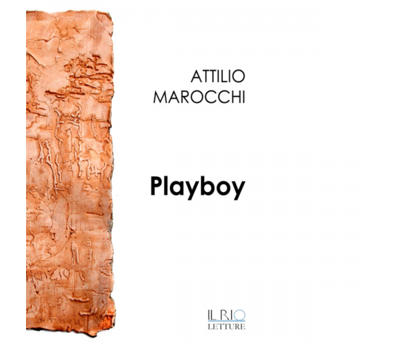 Playboy di Attilio Marocchi - il rio, 2015