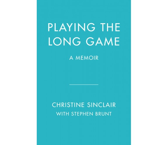 Playing the Long Game: A Memoir - Christine Sinclair - RH CANADA, 