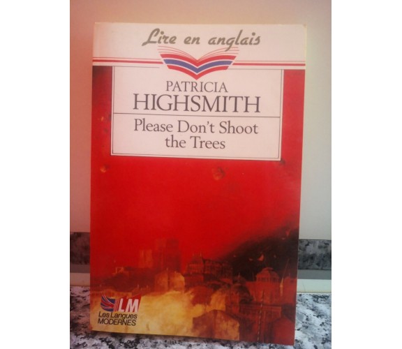  Please Don’t Shoot the Trees di Patricia Highsmith,  1991,  Le Livre De Poche-F