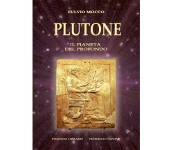 Plutone. Il pianeta del profondo. Astronomia, mitologia, astrologia di Fulvio Mo