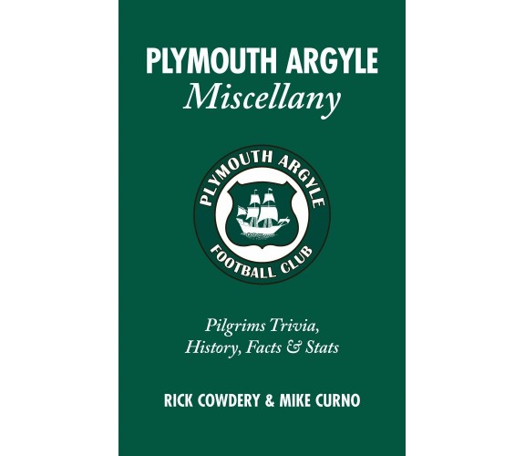 Plymouth Argyle Miscellany - Rick Cowdery - Pitch Publishing Ltd, 2009