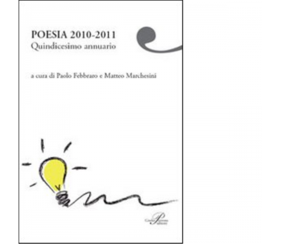 Poesia 2010-2011. Quindicesimo annuario di P. Febbraro, M. Marchesini - 2011