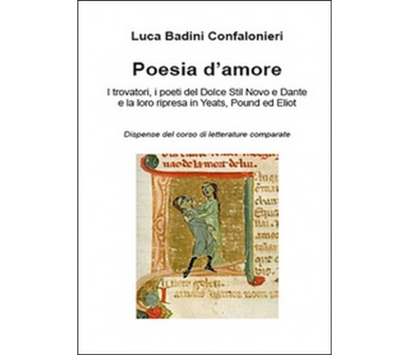 Poesia d’amore. I trovatori, i poeti del Dolce Stil Novo e Dante e la loro ...