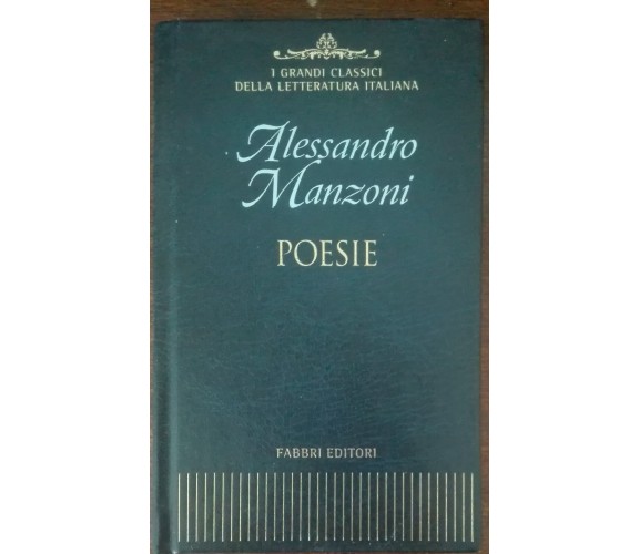 Poesie - Alessandro Manzoni - Fabbri, 2003 - A