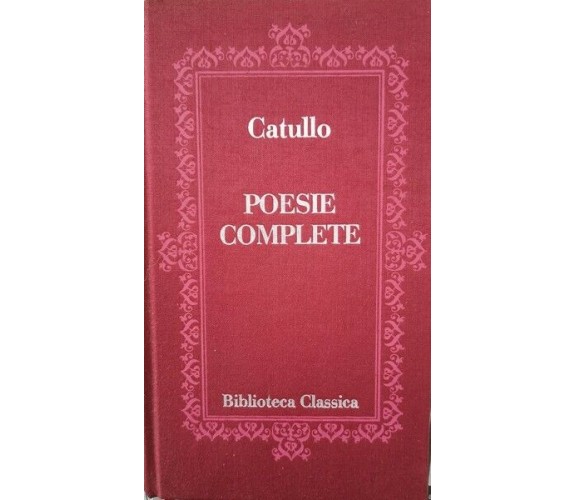 Poesie Complete  di Catullo,  1981,  Euroclub - ER