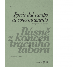 Poesie dal campo di concentramento. Ediz. ceca e italiana di Josef Capek - 2019