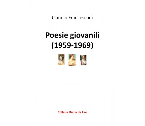 Poesie giovanili di Claudio Francesconi,  2020,  Youcanprint