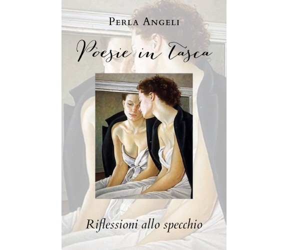 Poesie in tasca. Riflessioni allo specchio di Perla Angeli,  2020,  Youcanprint