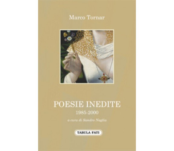 Poesie inedite di Marco Tornar, 2017, Tabula Fati