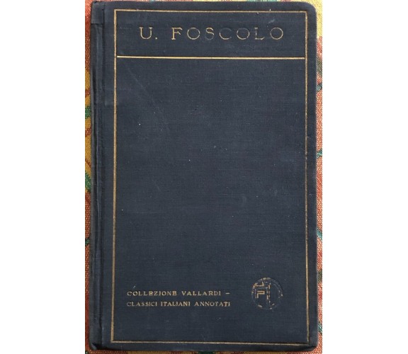 Poesie scelte di Ugo Foscolo, 1920, Casa Editrice Francesco Vallardi Milano