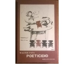 Poeticidio	- Walter Fava - 1980, Rebellato - L  (con autografo)